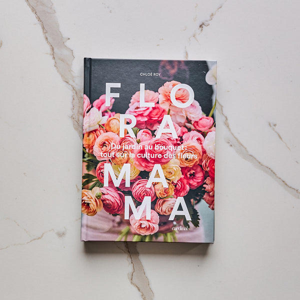 Floramama – Du jardin au bouquet : tout sur la culture des fleurs